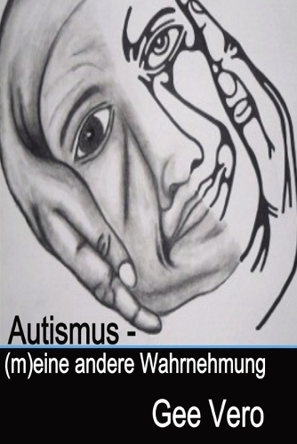 Autismus - (M)Eine Andere Wahrnehmung