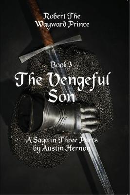 Robert The Wayward Prince Book Three - The Vengeful Son