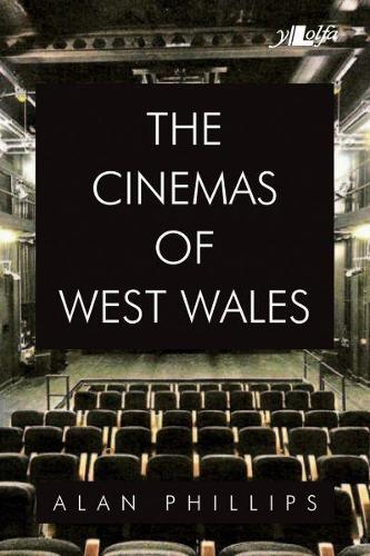 Cinemas of West Wales, The