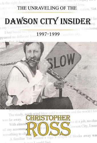 The Unraveling of the Dawson City insider, 1997-99