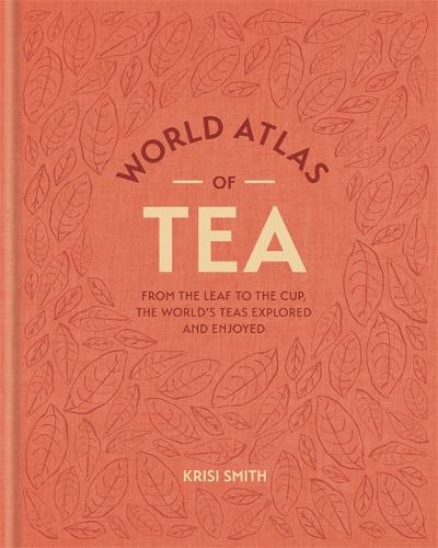World Atlas of Tea by Krisi Smith