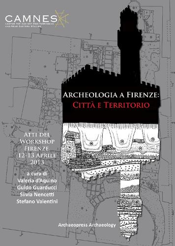 Archeologia a Firenze: Città e Territorio