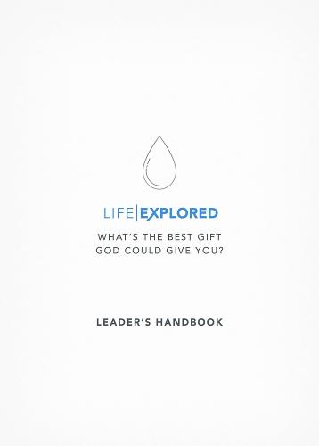 Life Explored Leader's Handbook