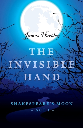 Invisible Hand, The – Shakespeare`s Moon, Act I