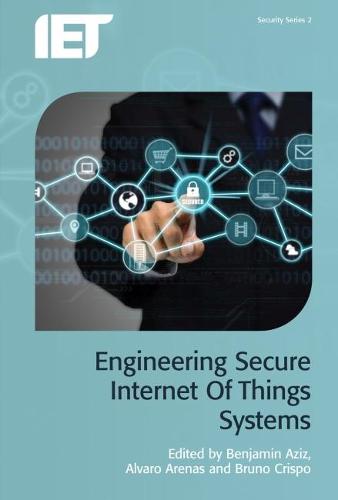 Engineering Secure Internet of Things Systems