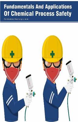 Fundamentals And Applications Of Chemical Process Safety