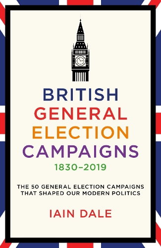 British General Election Campaigns 1830-2019