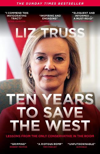 Ten Years to Save the West by Liz Truss