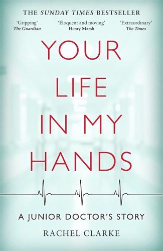 Your Life In My Hands - a Junior Doctor's Story