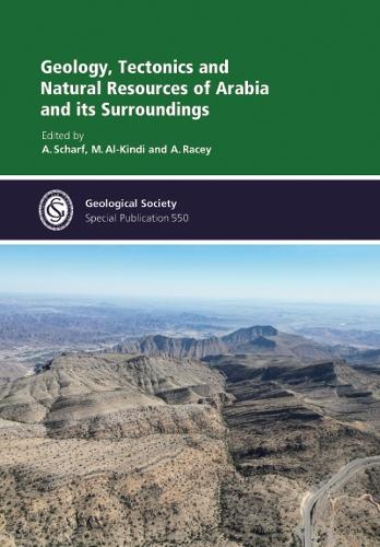 Geology, Tectonics and Natural Resources of Arabia and its Surroundings