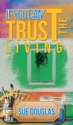 If You Can't Trust the Living