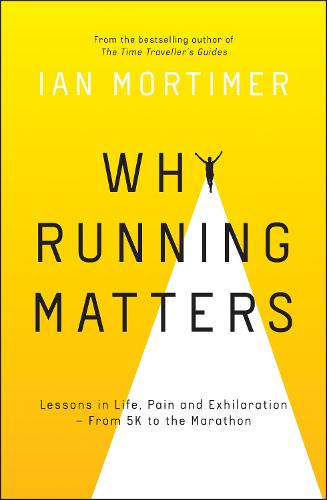 Why Running Matters by Ian Mortimer