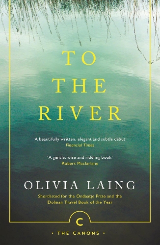 To the River by Olivia Laing