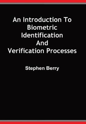 An Introduction to Biometric Identification and Verification Processes