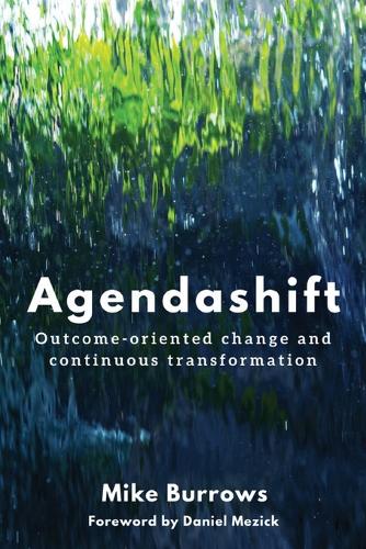 Agendashift: Outcome-oriented change and continuous transformation