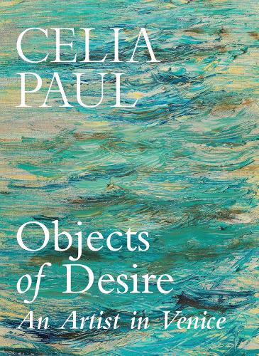 Objects of Desire by Celia Paul