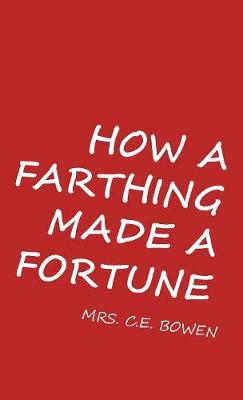 How a Farthing Made a Fortune