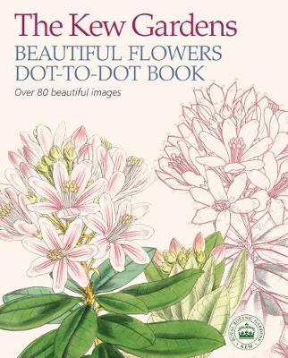 The Kew Gardens Beautiful Flowers Dot-to-Dot Book