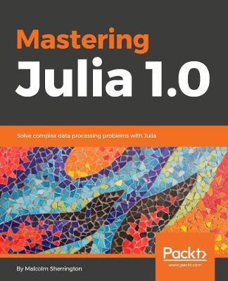 Mastering Julia 1.0