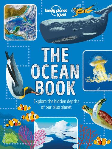 Lonely Planet Kids The Ocean Book by Lonely Planet Kids