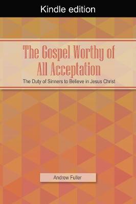 The Gospel Worthy of All Acceptation