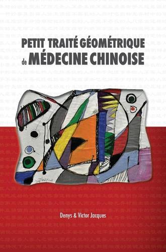 Petit Traite Geometrique de Medecine Chinoise