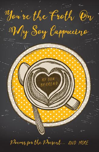 You're the Froth On My Soy Cappuccino