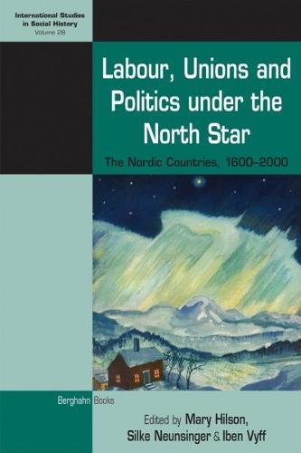 Labour, Unions and Politics under the North Star