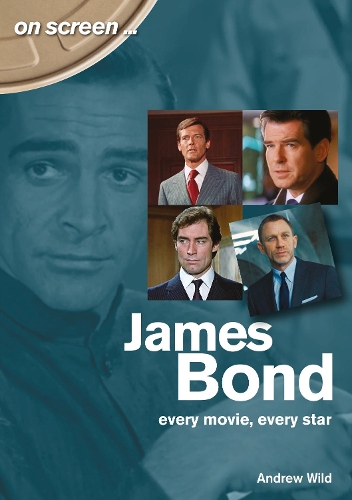 James Bond: Every Movie, Every Star (On Screen)