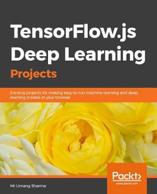 TensorFlow.js Deep Learning Projects