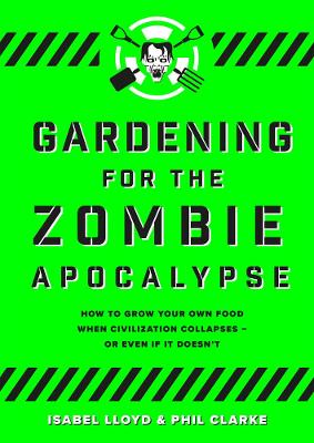 Gardening for the Zombie Apocalypse