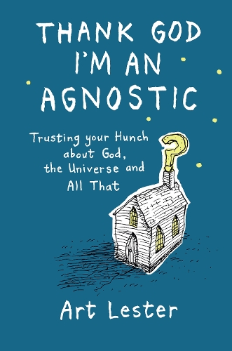 Thank God I'm an Agnostic