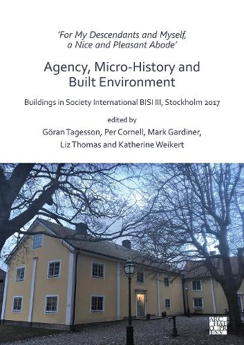 ‘For My Descendants and Myself, a Nice and Pleasant Abode’ – Agency, Micro-history and Built Environment