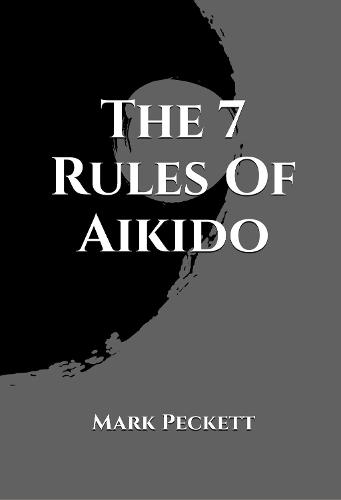 The 7 Rules Of Aikido