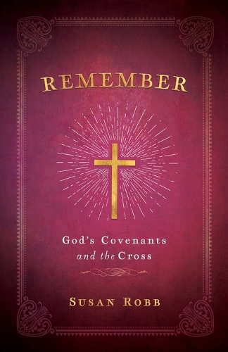 Remember: God's Covenants And The Cross
