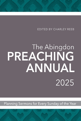 Abingdon Preaching Annual 2025, The