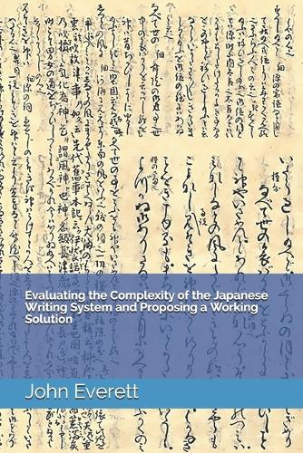 Evaluating the Complexity of the Japanese Writing System and Proposing a Working Solution