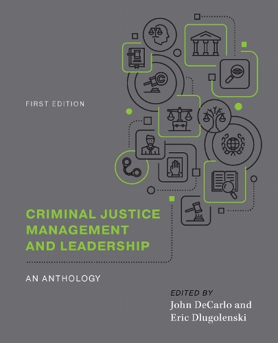 Criminal Justice Management and Leadership: an Anthology