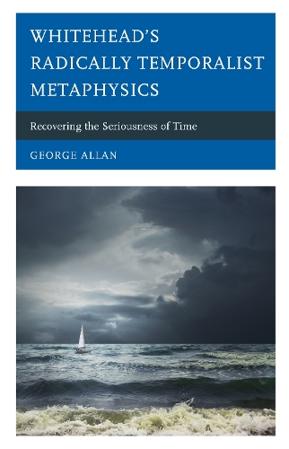 Whitehead’s Radically Temporalist Metaphysics