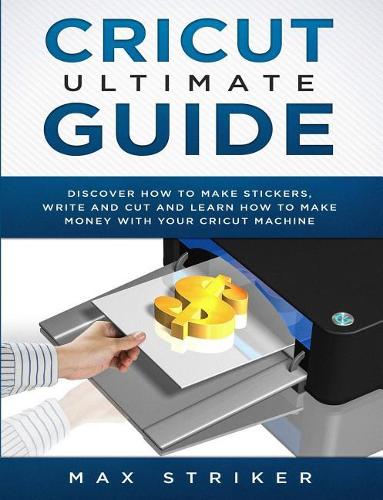 Cricut Ultimate Guide