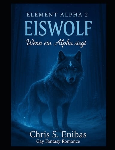 (ELEMENT ALPHA 2) Eiswolf - Wenn ein Alpha siegt