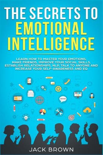 The Secrets to Emotional Intelligence