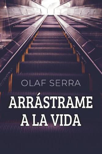 Arrástrame a la Vida