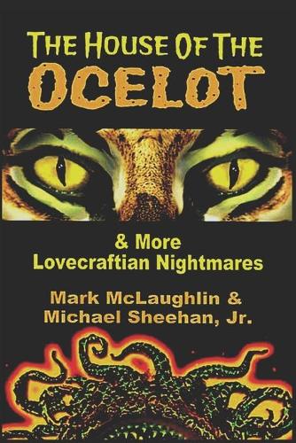 The House Of The Ocelot & More Lovecraftian Nightmares