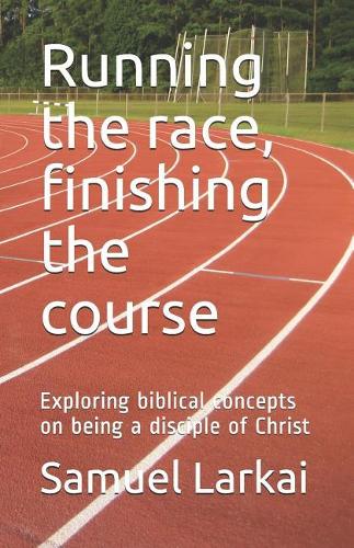 Running the race, finishing the course