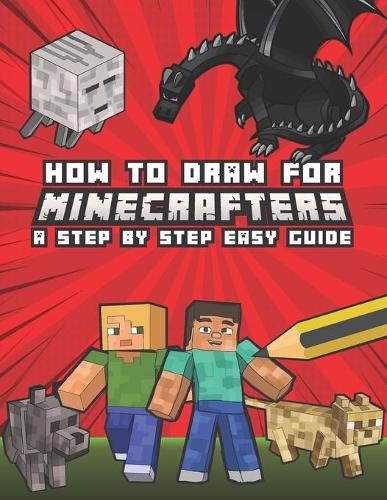 How to Draw for Minecrafters A Step by Step Easy Guide