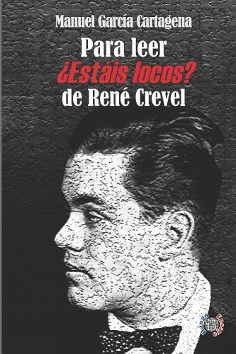 Para leer ?Estais locos? de Rene Crevel