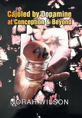 Cajoled by Dopamine at Conception & Beyond