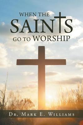 When the Saints Go to Worship