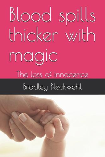 Blood spills thicker with magic